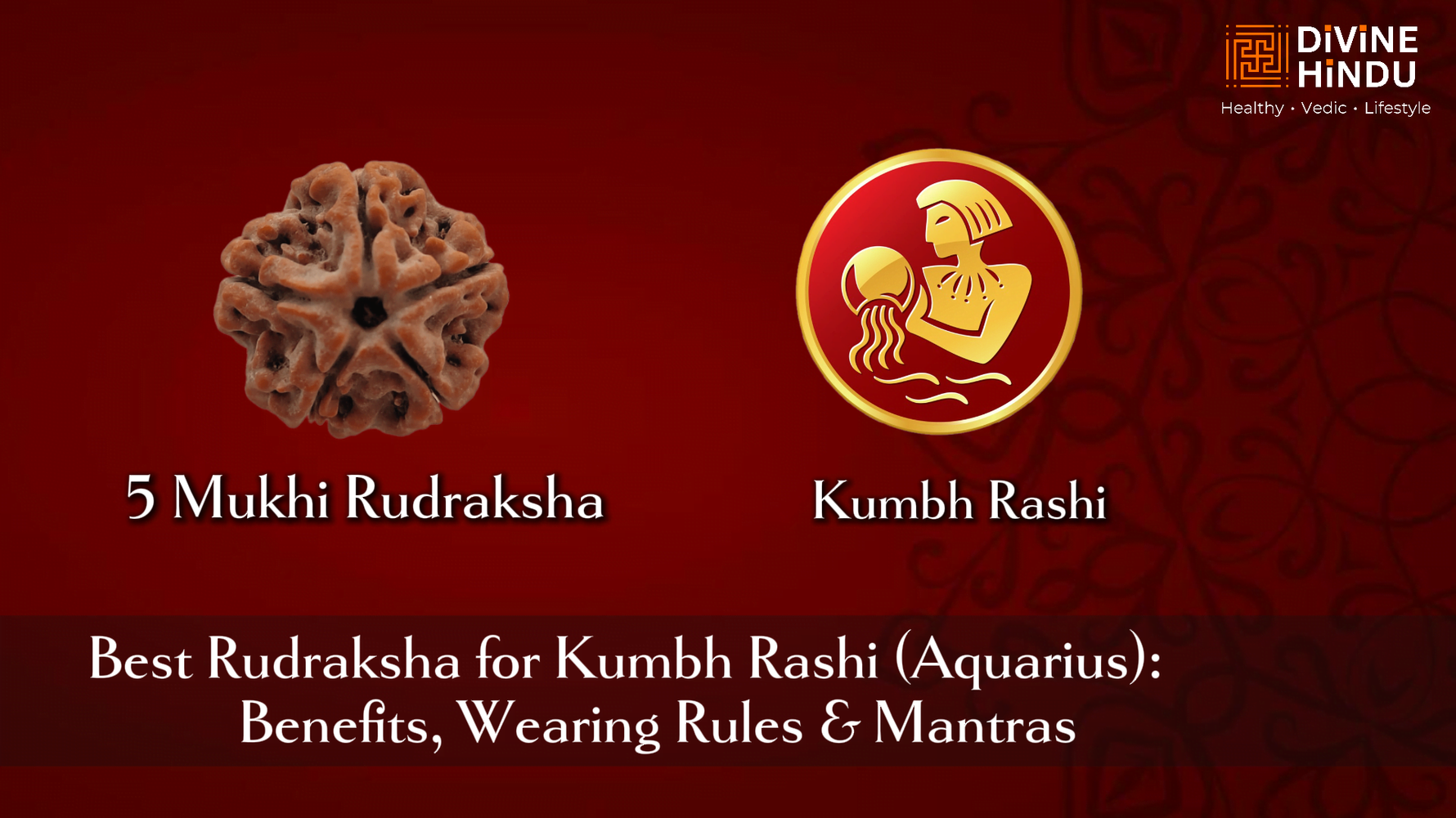 Best Rudraksha for Kumbh Rashi (Aquarius): Benefits, Wearing Rules & Mantras