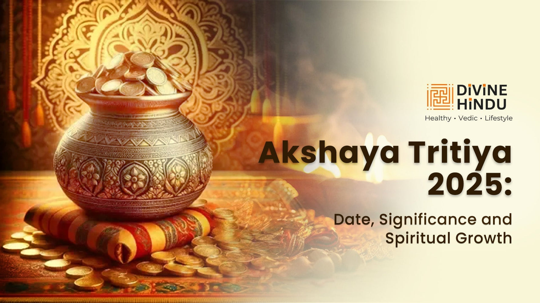 Akshaya Tritiya 2025: Date, Significance, and Spiritual Growth